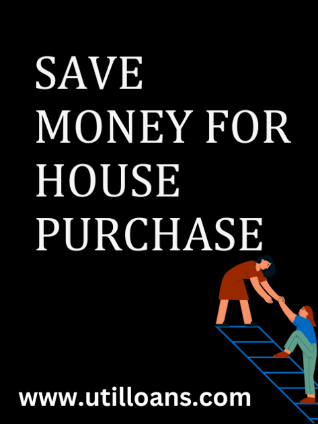 SAVE MONEY FOR HOUSE PURCHASE